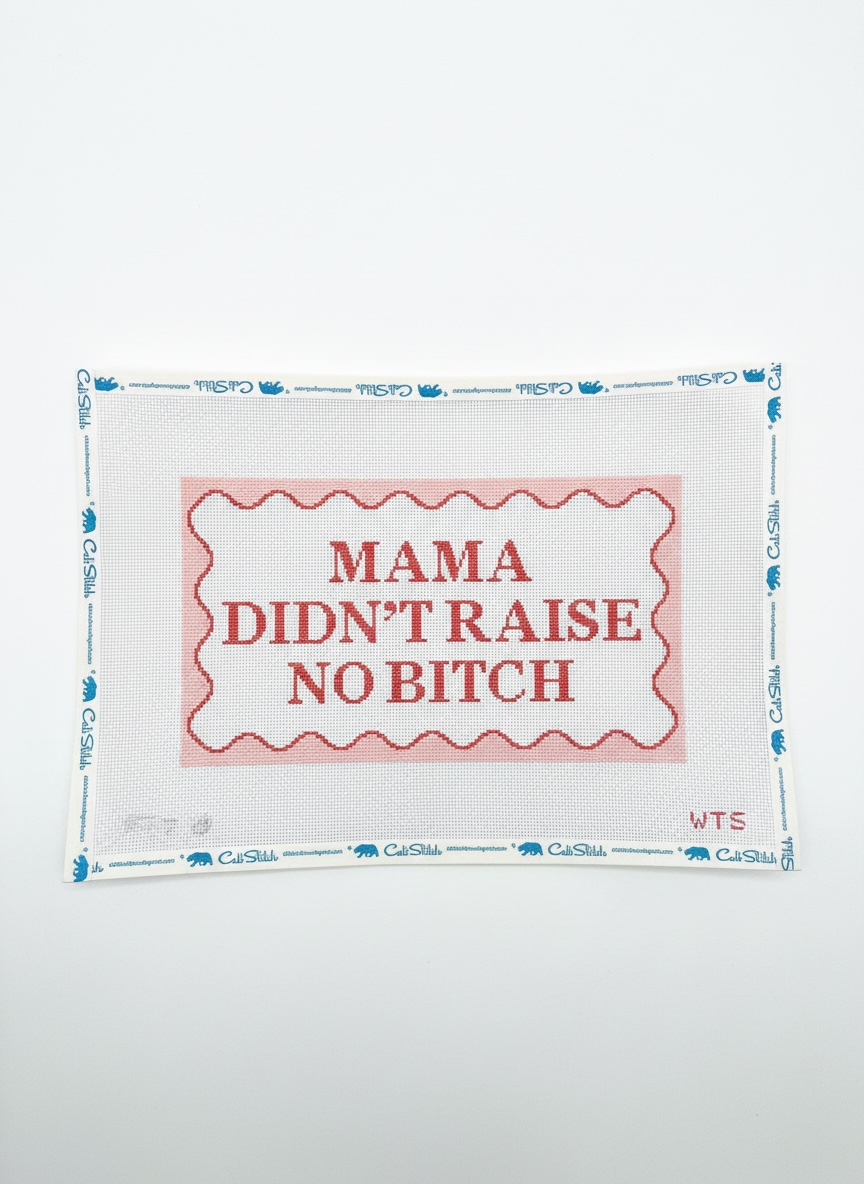 Mama Didn't Raise No Bitch